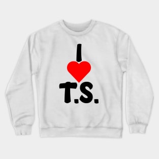 I love ts Crewneck Sweatshirt